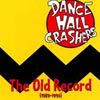 DANCE HALL CRASHERSATHE OLD RECORD:1989-1992