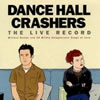 DANCE HALL CRASHERSATHE LIVE RECORD