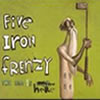five iron frenzyAEnd IS HERE